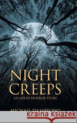 Night Creeps: An Adult Horror Story Michael d'Ambrosio 9781964982236 Quantum Discovery