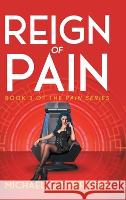 Reign of Pain: Book 3 of the Pain Series Michael d'Ambrosio 9781964982250 Quantum Discovery