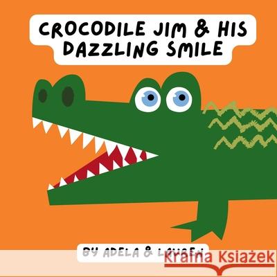 Crocodile Jim & His Dazzling Smile Adela An 9781965019009