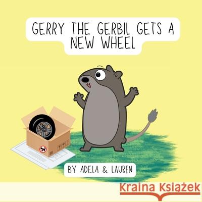 Gerry The Gerbil Gets A New Wheel Adela An 9781965019061