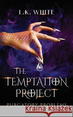 The Temptation Project: Purgatory Problems L. K. White 9781965059562 Liminal Books