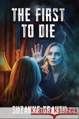 The First to Die Suzanne Trauth 9781965059654