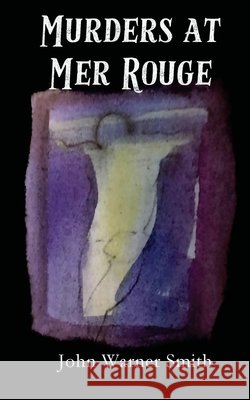 Murders at Mer Rouge John Warner Smith 9781965059869