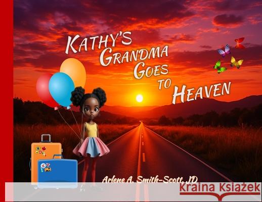 Kathy's Grandma Goes to Heaven Arlene A. Smith-Scott Arlene A. Smith-Scott 9781965060254 Docwritereview, LLC Aka Brooks Books, Inc.