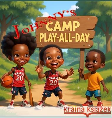 Johnny's Camp Play-All-Day Arlene A. Smith-Scott Arlene A. Smith-Scott 9781965060346 Docwritereview, LLC Aka Brooks Books, Inc.