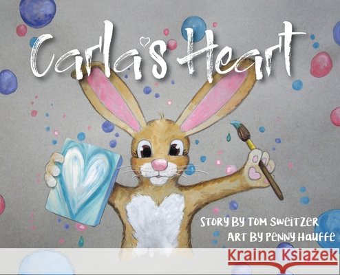 Carla's Heart Tom Sweitzer Penny Hauffe 9781965063101