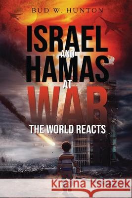 Israel and Hamas at War Bud W. Hunton 9781965075593 Authors' Tranquility Press