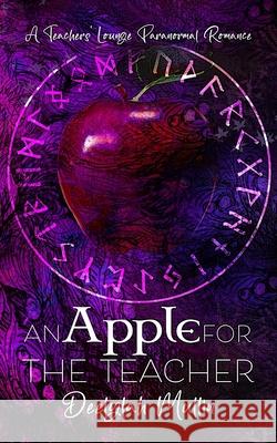 An Apple for the Teacher: a Teachers' Lounge Paranormal Romance Deelylah Mullin 9781965095010 Purple Pen Wordsmithing, LLC