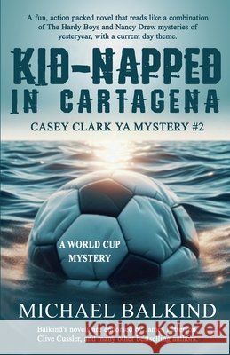 Kid-Napped In Cartagena Michael Balkind 9781965121078 Michael Balkind