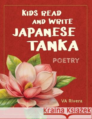 Kids Read and Write Japanese Tanka Va Rivera 9781965121191