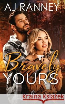 Bravely Yours: A Half Moon Lake Firefighter Novella A. J. Ranney 9781965124000