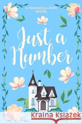 Just a Number: A Magnolia Row Novel Anna May 9781965128039 Rose House, LLC
