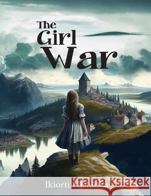 The Girl War: Cinematic Script Ikiorti Nishioka 9781965138526 Bookmarketeers.com