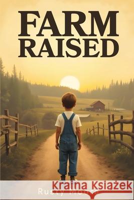 Farm Raised Rusty Moore 9781965138724 Bookmarketeers.com
