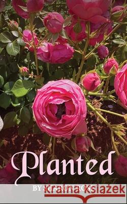 Planted Sharon Ross 9781965138861 Bookmarketeers.com