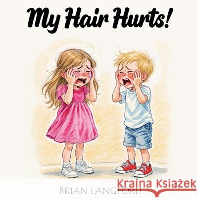 My Hair Hurts! Brian Langford 9781965138953 Writersclique.com