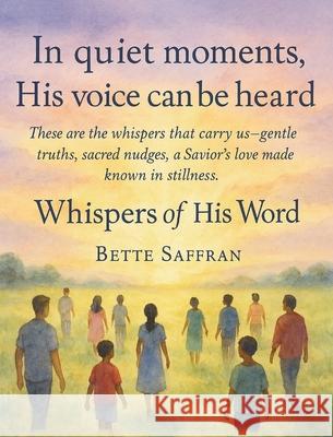 Whispers of His Word Bette Saffran 9781965142431