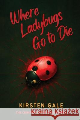 Where Ladybugs Go to Die Kirsten Gale 9781965146859 Writersclique.com