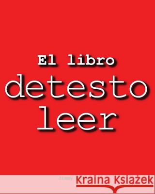 El Libro Detesto Leer Jimmy Huston 9781965153307 Cosworth Publishing