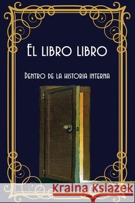 El libro libro: Dentro de la historia interna Jimmy Huston 9781965153758