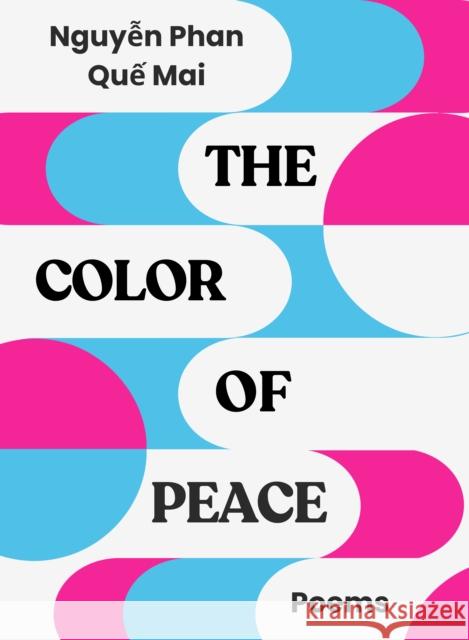 The Color of Peace Nguyen Phan Que Mai 9781965154113 Black Ocean