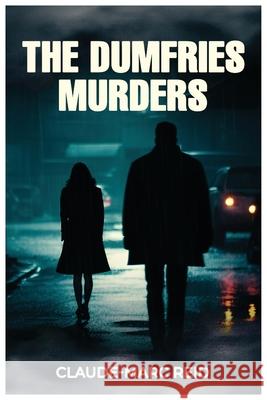 The Dumfries Murders Claude-Marc Reid 9781965161067