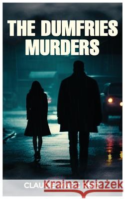 The Dumfries Murders Claude-Marc Reid 9781965161074