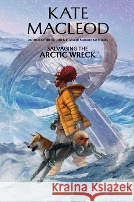 Salvaging the Arctic Wreck Kate MacLeod 9781965167342 Ratatoskr Press