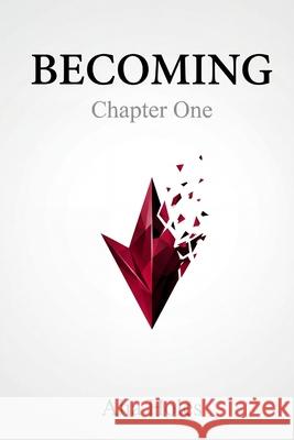 Becoming: Chapter One Alia Holes 9781965170021 Kurt Holes