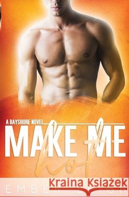 Make Me Hot Ember Leigh 9781965182239