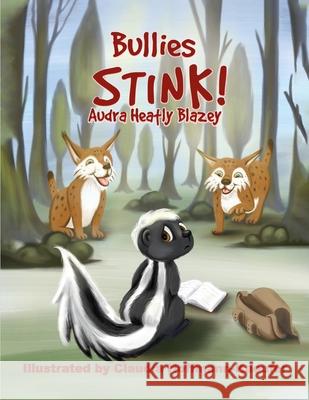 Bullies Stink Audra Heatly Blazey Claudia Hoffman-Kaeufer 9781965190111 Global Publishing Agency
