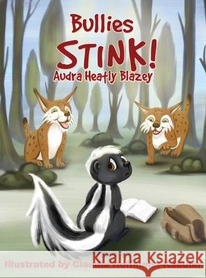 Bullies Stink Audra Heatly Blazey Claudia Hoffman-Kaeufer 9781965190128 Global Publishing Agency