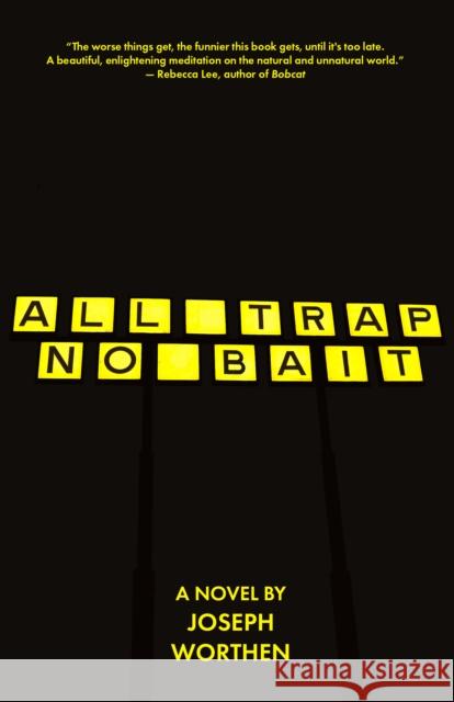 All Trap No Bait Joseph Worthen 9781965199008 Tortoise Books