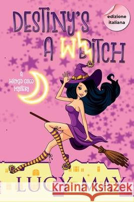 Destiny's A Witch - Edizione italiana Lucy May 9781965224281