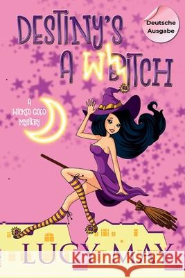Destiny's A Witch - Deutsche Ausgabe Lucy May 9781965224342