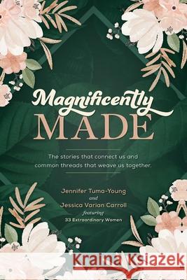 Magnificently Made Jennifer Tuma-Young Jessica Varia 9781965240014