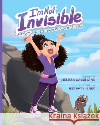 I'm Not Invisible Melissa Cassiliano 9781965240076 Inspired Girl Storybooks