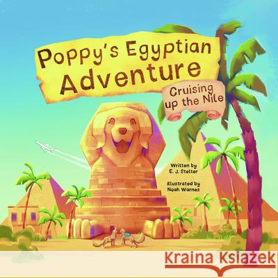 Poppy's Egyptian Adventure: Cruising Up the Nile Ellen Stelter Noah Warnes 9781965253588 Dartfrog Books