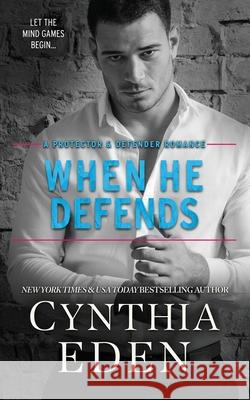 When He Defends Cynthia Eden 9781965259443 Hocus Pocus Publishing, Inc.