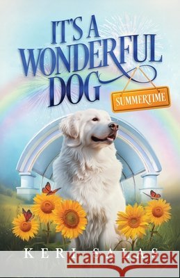 It's a Wonderful Dog - Summertime Keri Salas 9781965265048 Merivelle House