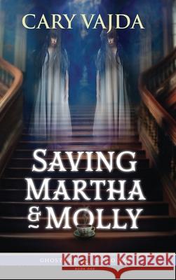 Saving Martha & Molly Cary Vajda 9781965278864 Mission Point Press