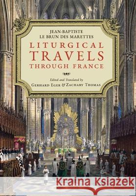Liturgical Travels Through France Jean-Baptiste L Gerhard Eger Zachary Thomas 9781965303283