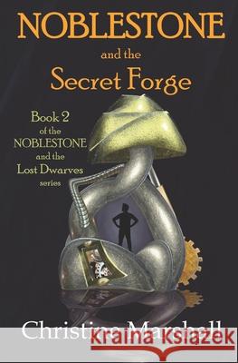 Noblestone and the Secret Forge Christine Marshall 9781965310007