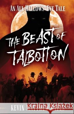 The Beast of Talbotton: An All Hallows' Eve Tale Kevin Matthew Hayes 9781965315033 Live Oak Key Publishing LLC