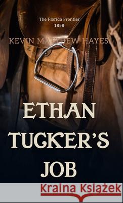 Ethan Tucker's Job Kevin Matthew Hayes 9781965315101 Live Oak Key Publishing LLC