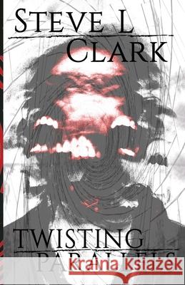 Twisting Parallels Steve L. Clark 9781965316030