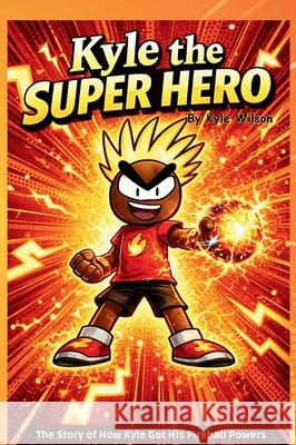 Kyle, The Super Hero Kyle Wilson 9781965319734