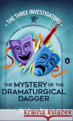 The Mystery of the Dramaturgical Dagger Elizabeth Arthur Steven Bauer 9781965321102