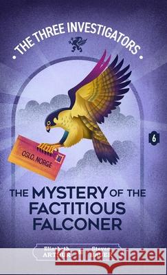 The Mystery of the Factitious Falconer Elizabeth Arthur Steven Bauer 9781965321164 Hollow Tree Press