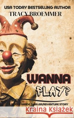 Wanna Play? Tracy Broemmer 9781965331033 Theresa Broemmer